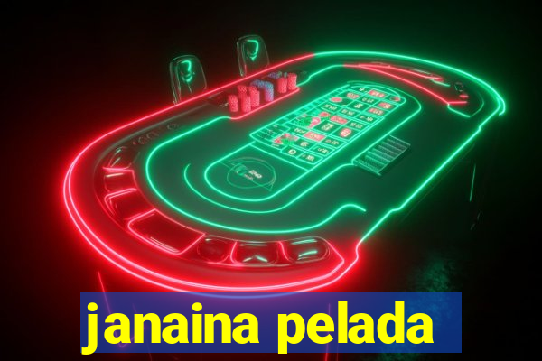 janaina pelada